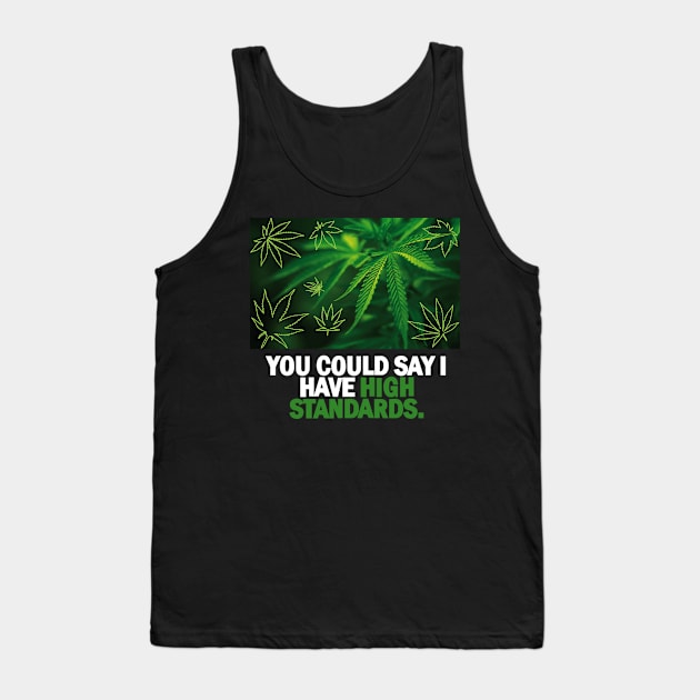 YOU CAN SAY I HAVE HIGH STANDARDS Tank Top by dopeazzgraphics